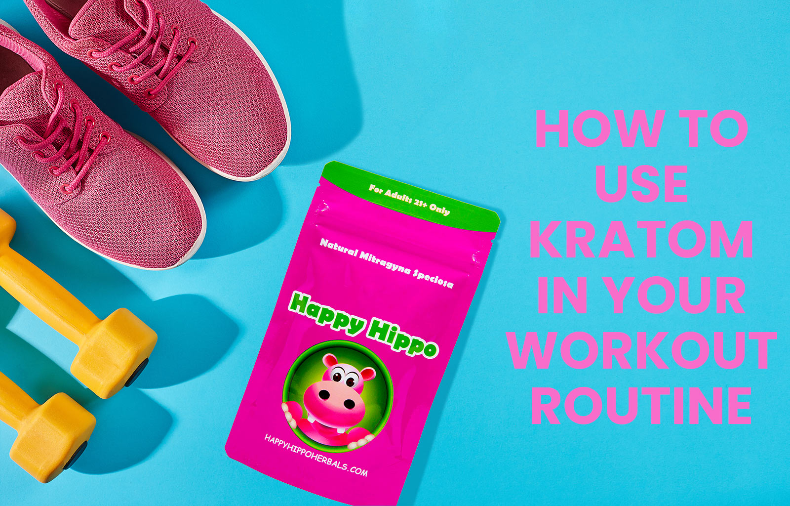 Featured Image depicting gym shoes and a pair of yellow workout weights next to a 4oz bag of Happy Hippo Brand kratom powder - stating How to Use Kratom In your Workout Routine